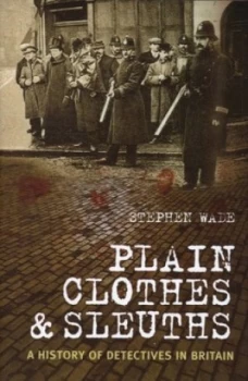 Image of Plain Clothes and Sleuths by Stephen Wade Paperback