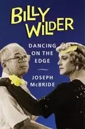 Image of Billy Wilder : Dancing on the Edge