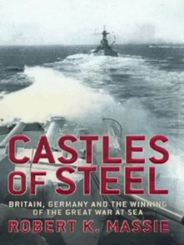 Image of Castles of Steel by Robert K Massie Hardback