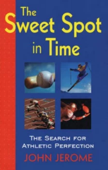 Image of The Sweet Spot in Time by John Jerome Paperback