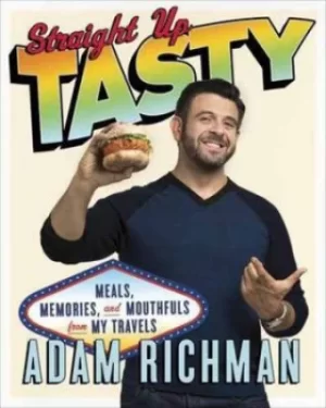 Image of Straight up tasty by Adam Richman