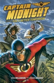 Image of Captain Midnight. Volume 3 for a Better Tomorrow by Joshua Williamson Book
