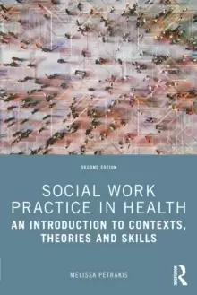 Image of Social Work Practice in Health : An Introduction to Contexts, Theories and Skills