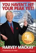 Image of you havent hit your peak yet uncommon wisdom for unleashing your full poten