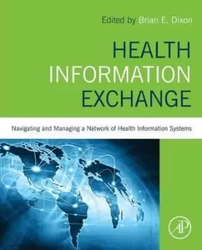 Image of Health Information Exchange: Navigating and Managing a by Brian Dixon