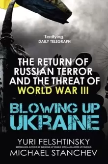 Image of Blowing up Ukraine : The Return of Russian Terror and the Threat of World War III