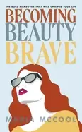 Image of becoming beautybrave the bold makeover that will change your life