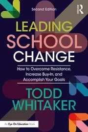 Image of Leading School Change How to Overcome Resistance Increase Buy-In and Accomplish Your Goals
