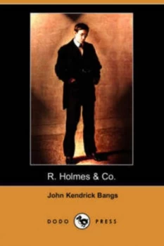 Image of R. Holmes and Co. dodo Press by John Kendrick Bangs Paperback