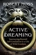 Image of active dreaming journeying beyond self limitation to a life of wild freedom