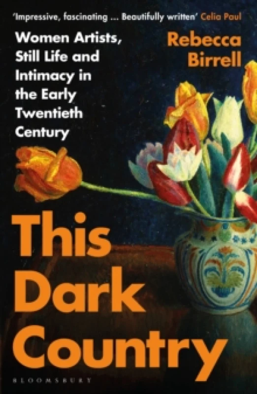 Image of This Dark Country : Women Artists, Still Life and Intimacy in the Early Twentieth Century Paperback / softback