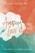 Image of amazing love true stories of the power of forgiveness