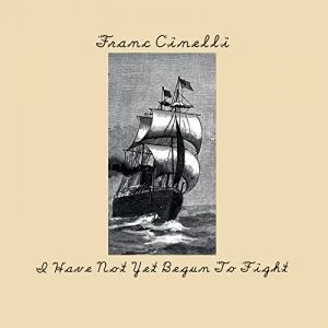 Image of Franc Cinelli I Have Not Yet Begun To Fight Vinyl
