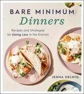 Image of bare minimum dinners recipes and strategies for doing less in the kitchen