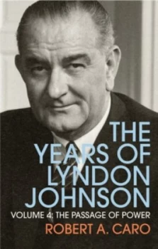Image of The years of Lyndon Johnson Volume 4 The passage of power by Robert A Caro
