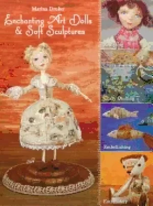 Image of enchanting art dolls and soft sculptures sculpting crazy quilting embellish