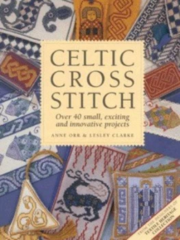 Image of Celtic Cross Stitch by Anne Orr and Lesley Clarke Hardback