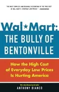 Image of wal mart the bully of bentonville how the high cost of everyday low prices