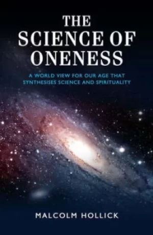 Image of The Science of Oneness by Malcolm Hollick