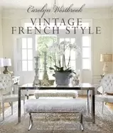 Image of carolyn westbrook vintage french style homes and gardens inspired by a love