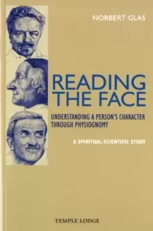Image of Reading the Face : Understanding a Persons Character Through Physiognomy - A Spiritual-scientific Study