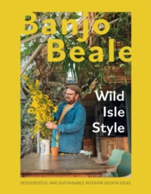 Image of Wild Isle Style : Resourceful And Sustainable Interior Design Ideas Hardback