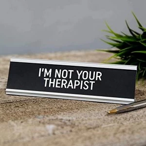 Image of I'm Not Your Therapist Desk Plaque