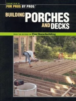 Image of Building Porches and Decks by Fine Homebuilding Paperback