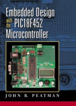 Image of Embedded Design with the Pic18f452 Microcontroller by John B. Peatman Hardback