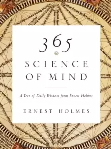 Image of 365 Science of Mind : A Year of Daily Wisdom from Ernest Holmes