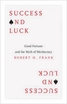 Image of Success and Luck by Robert H. Frank Hardback