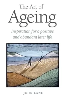 Image of The Art of Ageing : Inspiration for a Positive and Abundant Later Life