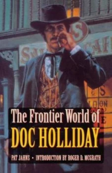 Image of The Frontier World of Doc Holliday by Pat Jahns Paperback