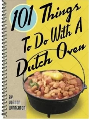 Image of 101 things to do with a dutch oven by Vernon Winterton