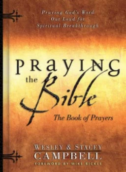 Image of Praying the Bible-- the Pathway to Spirituality by Wesley Campbell and Stacey Campbell Paperback