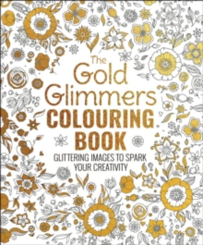 Image of The Gold Glimmers Colouring Book : Glittering Images to Spark Your Creativity Paperback / softback