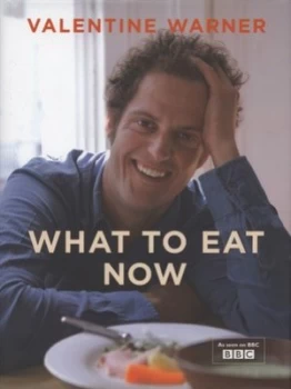 Image of What to Eat Now by Valentine Warner Hardback