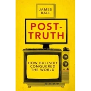 Image of Post-Truth : How Bullshit Conquered the World