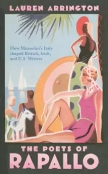 Image of The Poets of Rapallo : How Mussolini's Italy shaped British, Irish, and U.S. Writers