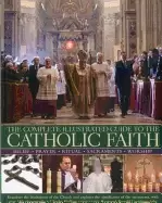 Image of complete illustrated guide to the catholic faith examines the institutions