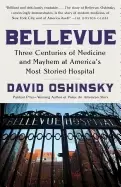 Image of bellevue three centuries of medicine and mayhem at americas most storied ho
