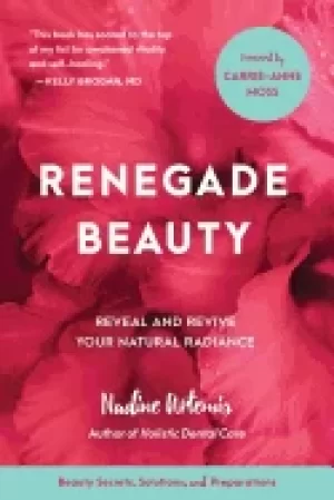 Image of renegade beauty reveal and revive your natural radiance beauty secrets so