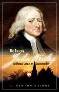 Image of amazing john wesley an unusual look at an uncommon life