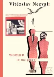 Image of Woman in the Plural : Verse, Diary Entries, Poetry for the Stage, Surrealist Experiments