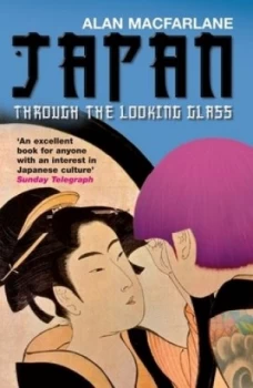Image of Japan through the Looking Glass by Alan Macfarlane Paperback