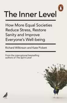 Image of The Inner Level : How More Equal Societies Reduce Stress, Restore Sanity and Improve Everyone's Well-being