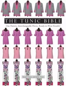 Image of The Tunic Bible : One Pattern, Interchangeable Pieces, Ready-to-Wear Results!