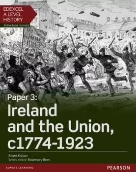 Image of Edexcel A level history Paper 3 Ireland and the Union c1774-1923 by Adam Kidson