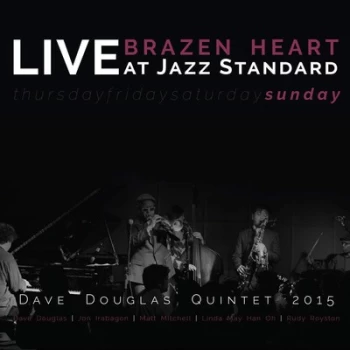 image of Brazen Heart Live at Jazz Standard - Sunday by Dave Douglas Quintet CD Album