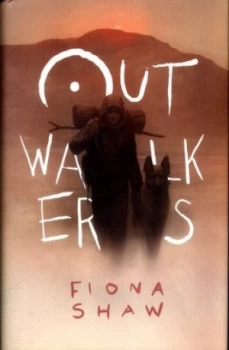 Image of Outwalkers by Fiona Shaw Hardback